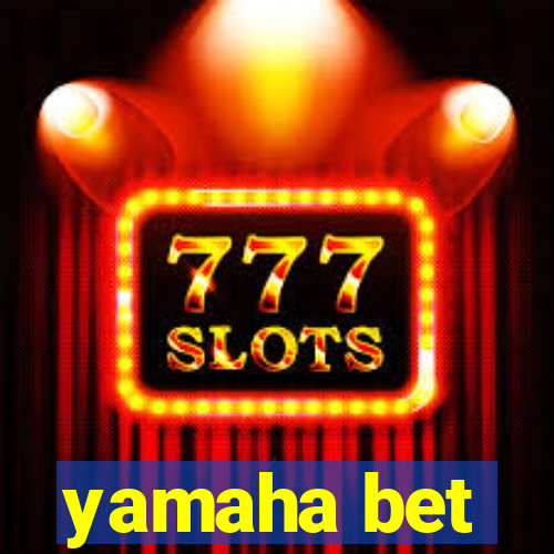 yamaha bet